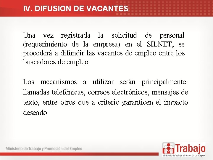 IV. DIFUSION DE VACANTES Una vez registrada la solicitud de personal (requerimiento de la