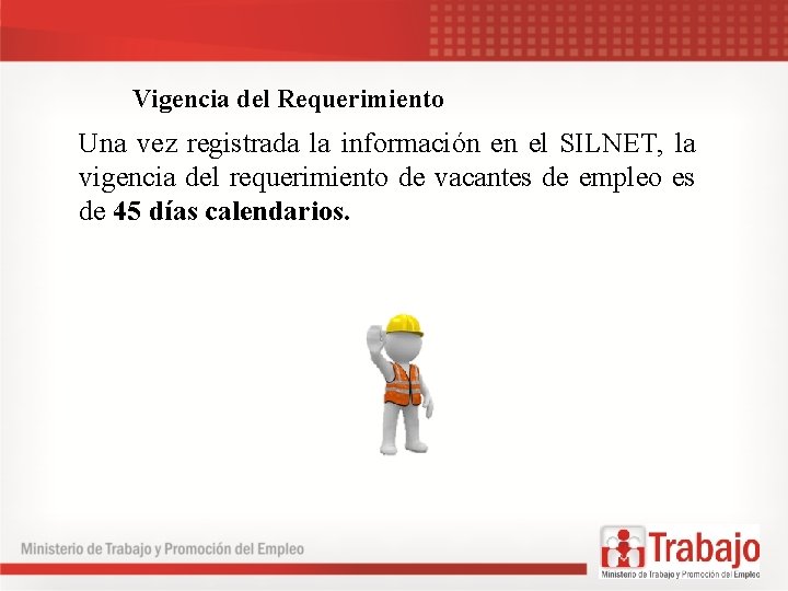 Vigencia del Requerimiento Una vez registrada la información en el SILNET, la vigencia del