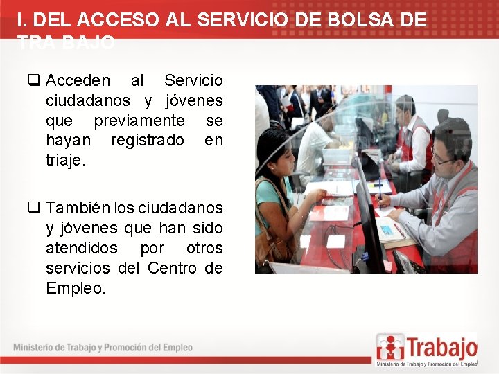 I. DEL ACCESO AL SERVICIO DE BOLSA DE TRA BAJO q Acceden al Servicio