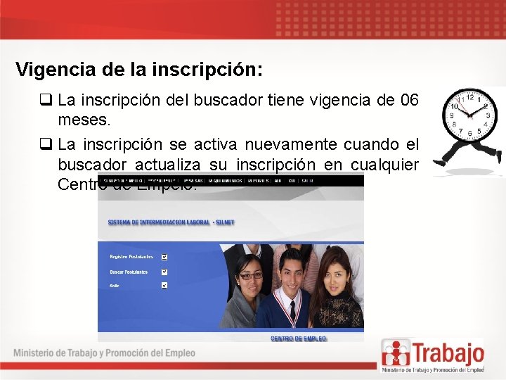 Vigencia de la inscripción: q La inscripción del buscador tiene vigencia de 06 meses.
