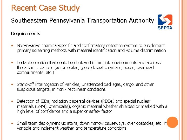 Recent Case Study Southeastern Pennsylvania Transportation Authority Requirements • Non-invasive chemical-specific and confirmatory detection