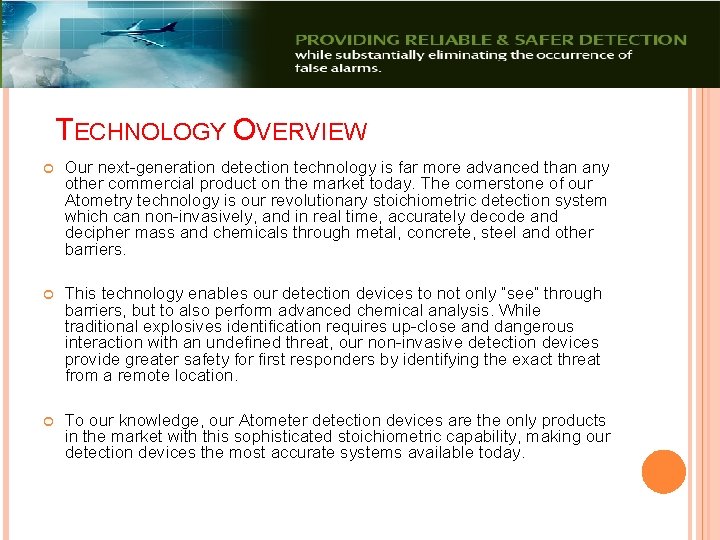 TECHNOLOGY OVERVIEW Our next-generation detection technology is far more advanced than any other commercial
