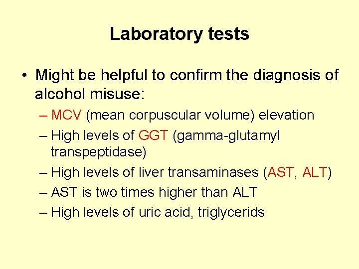 Laboratory tests • Might be helpful to confirm the diagnosis of alcohol misuse: –