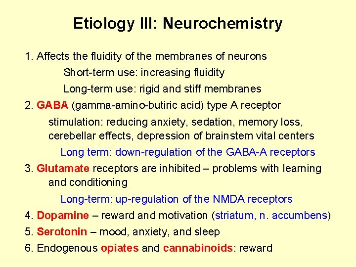 Etiology III: Neurochemistry 1. Affects the fluidity of the membranes of neurons Short-term use: