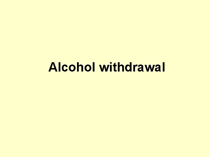 Alcohol withdrawal 