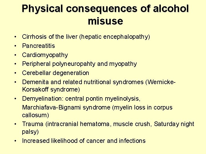 Physical consequences of alcohol misuse • • • Cirrhosis of the liver (hepatic encephalopathy)