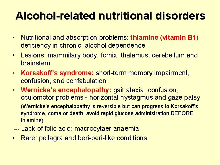 Alcohol-related nutritional disorders • Nutritional and absorption problems: thiamine (vitamin B 1) deficiency in