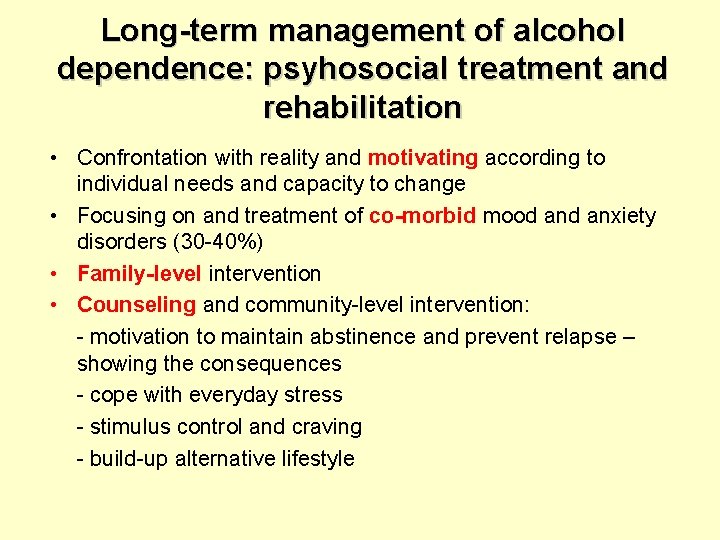 Long-term management of alcohol dependence: psyhosocial treatment and rehabilitation • Confrontation with reality and