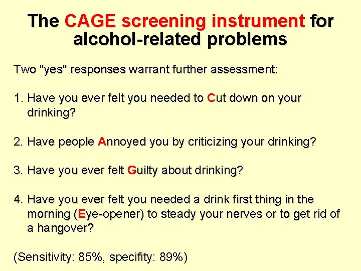 The CAGE screening instrument for alcohol-related problems Two "yes" responses warrant further assessment: 1.