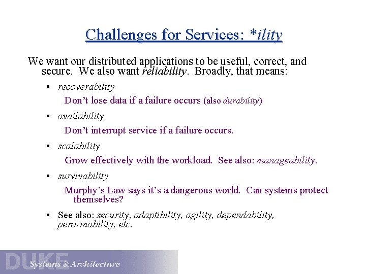 Challenges for Services: *ility We want our distributed applications to be useful, correct, and Challenges for Services: *ility We want our distributed applications to be useful, correct, and