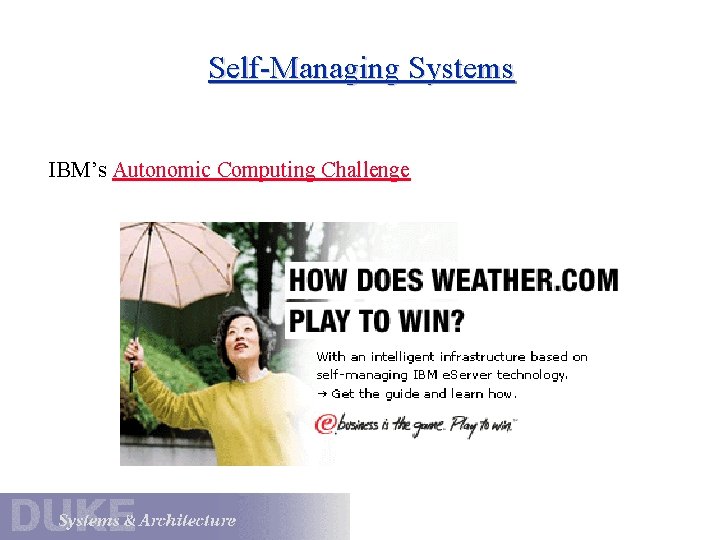 Self-Managing Systems IBM’s Autonomic Computing Challenge Self-Managing Systems IBM’s Autonomic Computing Challenge
