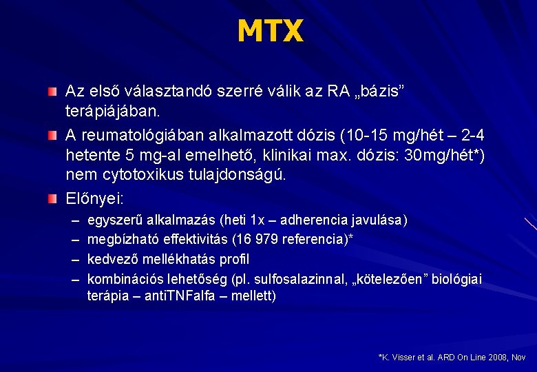 MTX Az első választandó szerré válik az RA „bázis” terápiájában. A reumatológiában alkalmazott dózis