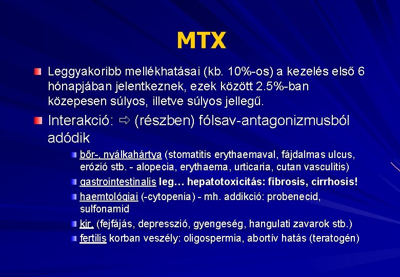 MTX Leggyakoribb mellékhatásai (kb. 10%-os) a kezelés első 6 hónapjában jelentkeznek, ezek között 2.