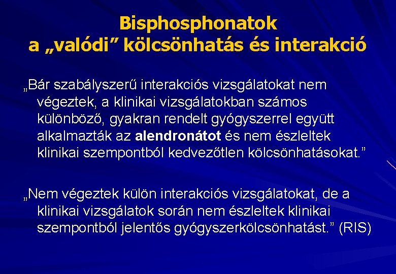 Bisphonatok a „valódi” kölcsönhatás és interakció „Bár szabályszerű interakciós vizsgálatokat nem végeztek, a klinikai