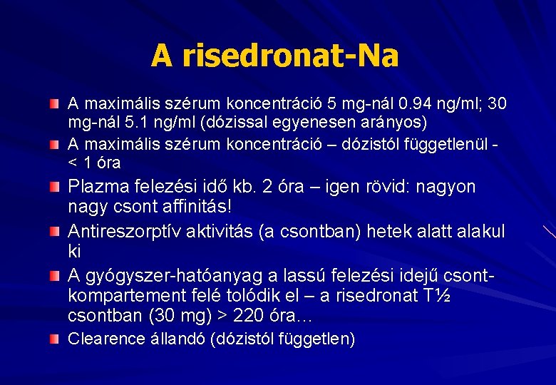 A risedronat-Na A maximális szérum koncentráció 5 mg-nál 0. 94 ng/ml; 30 mg-nál 5.