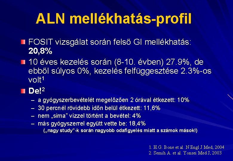 ALN mellékhatás-profil FOSIT vizsgálat során felső GI mellékhatás: 20, 8% 10 éves kezelés során