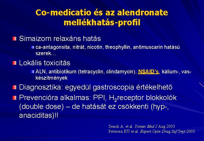 Co-medicatio és az alendronate mellékhatás-profil Simaizom relaxáns hatás ca-antagonsita, nitrát, nicotin, theophyllin, antimuscarin hatású