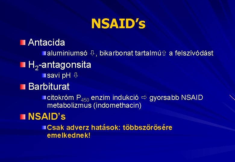 NSAID’s Antacida aluminiumsó , bikarbonat tartalmú a felszívódást H 2 -antagonsita savi p. H