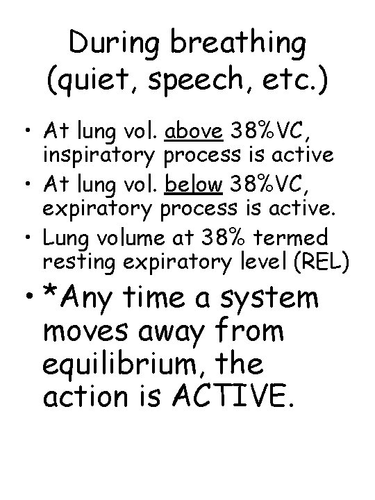 During breathing (quiet, speech, etc. ) • At lung vol. above 38%VC, inspiratory process