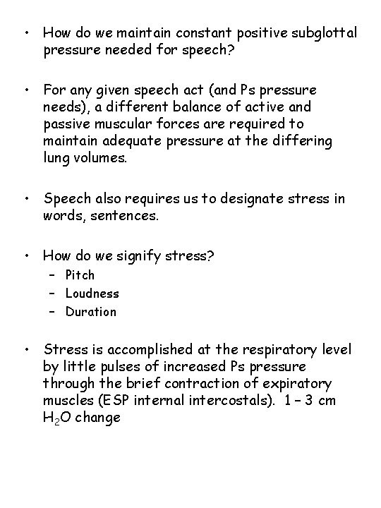  • How do we maintain constant positive subglottal pressure needed for speech? •
