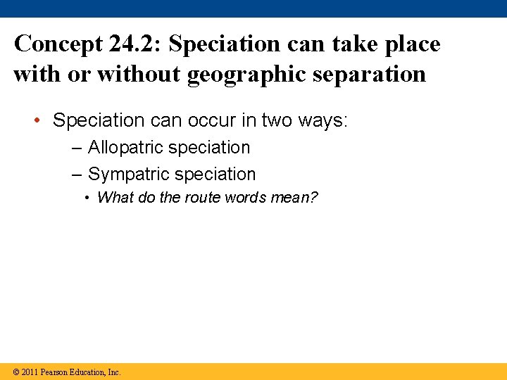 Concept 24. 2: Speciation can take place with or without geographic separation • Speciation