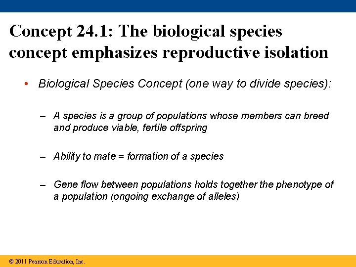 Concept 24. 1: The biological species concept emphasizes reproductive isolation • Biological Species Concept