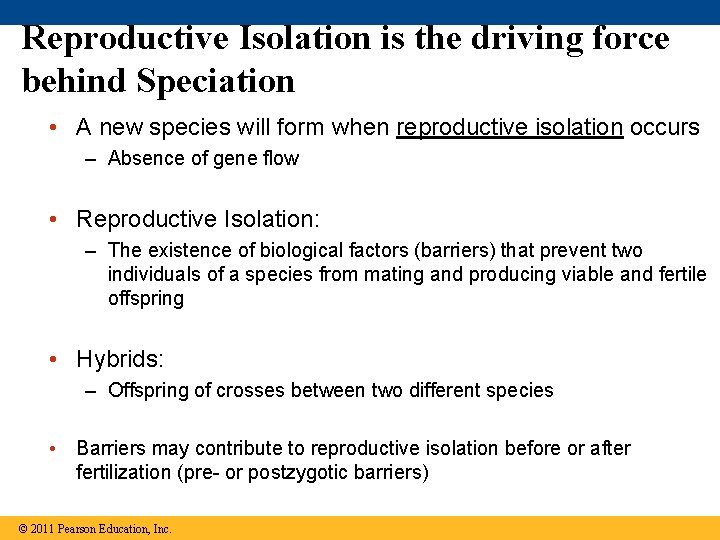 Reproductive Isolation is the driving force behind Speciation • A new species will form