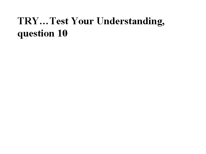 TRY…Test Your Understanding, question 10 