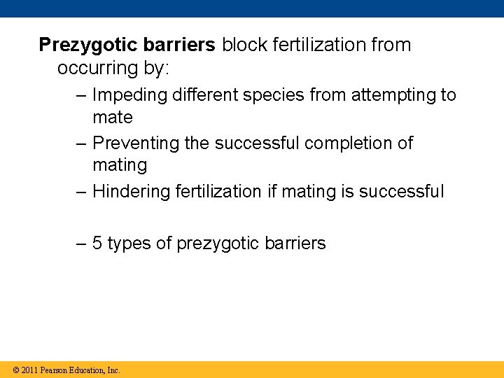 Prezygotic barriers block fertilization from occurring by: – Impeding different species from attempting to