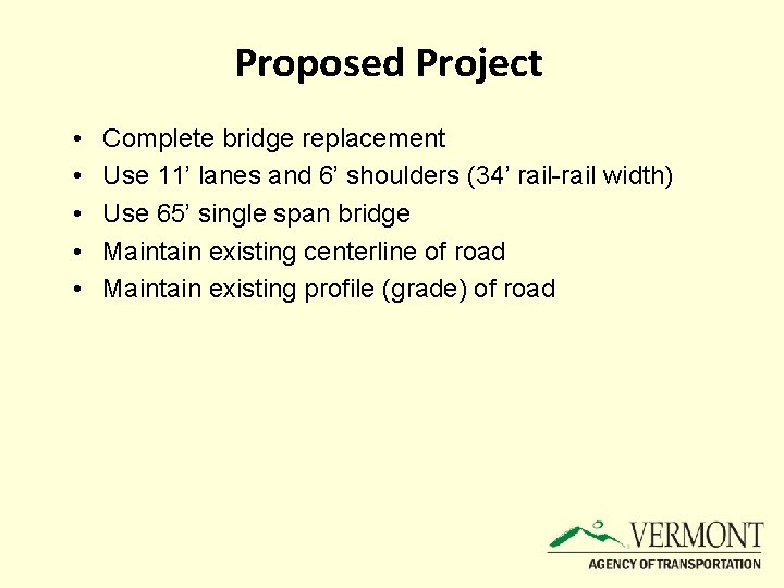 Proposed Project • • • Complete bridge replacement Use 11’ lanes and 6’ shoulders