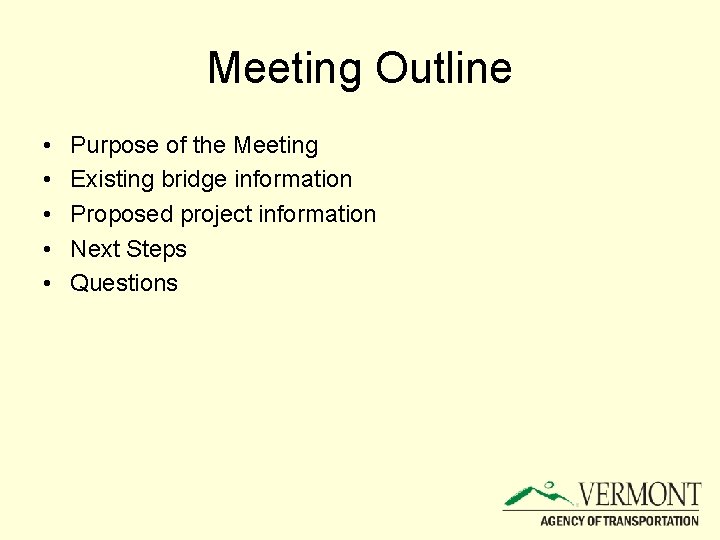 Meeting Outline • • • Purpose of the Meeting Existing bridge information Proposed project