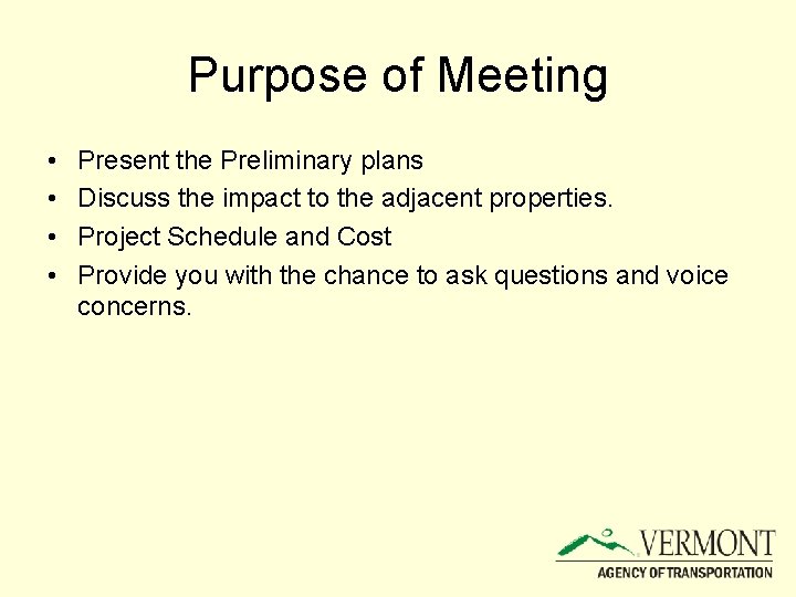 Purpose of Meeting • • Present the Preliminary plans Discuss the impact to the