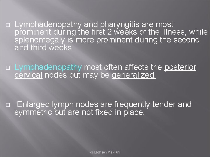  Lymphadenopathy and pharyngitis are most prominent during the first 2 weeks of the