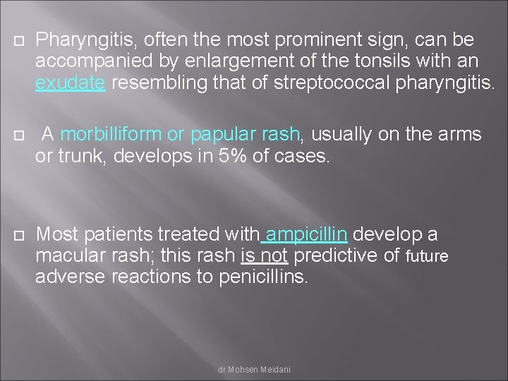  Pharyngitis, often the most prominent sign, can be accompanied by enlargement of the