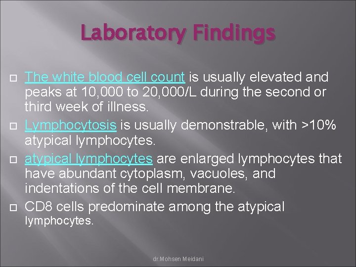 Laboratory Findings The white blood cell count is usually elevated and peaks at 10,