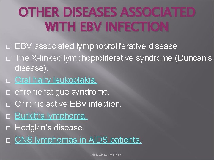 OTHER DISEASES ASSOCIATED WITH EBV INFECTION EBV-associated lymphoproliferative disease. The X-linked lymphoproliferative syndrome (Duncan’s