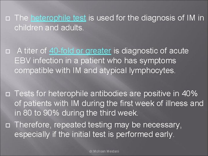  The heterophile test is used for the diagnosis of IM in children and