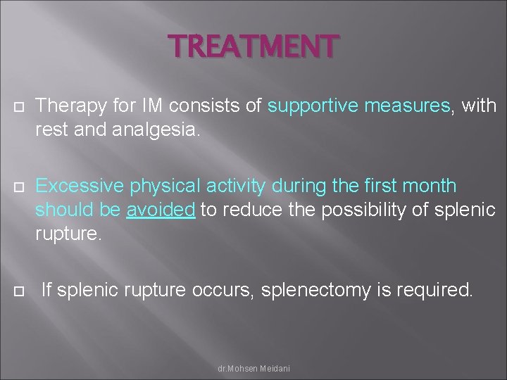 TREATMENT Therapy for IM consists of supportive measures, with rest and analgesia. Excessive physical