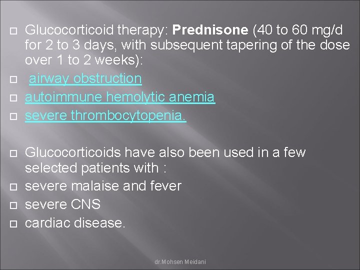  Glucocorticoid therapy: Prednisone (40 to 60 mg/d for 2 to 3 days, with