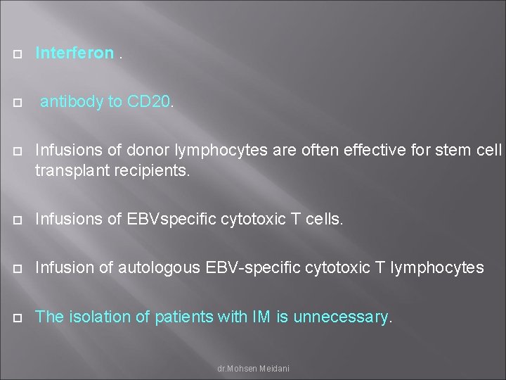  Interferon. antibody to CD 20. Infusions of donor lymphocytes are often effective for