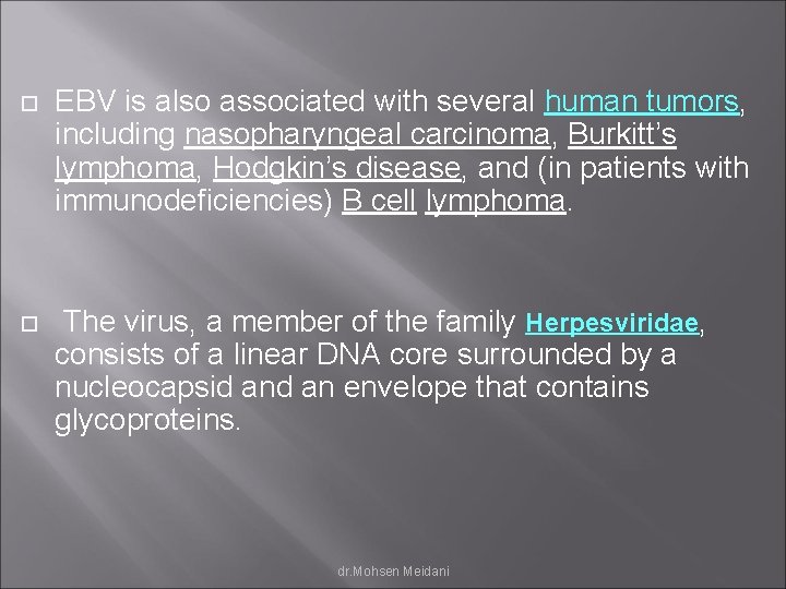  EBV is also associated with several human tumors, including nasopharyngeal carcinoma, Burkitt’s lymphoma,