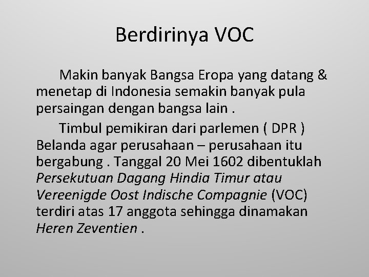 Berdirinya VOC Makin banyak Bangsa Eropa yang datang & menetap di Indonesia semakin banyak