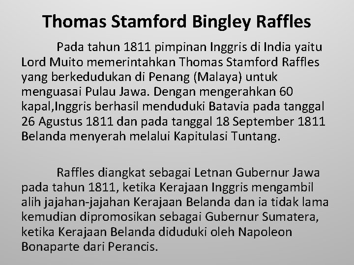Thomas Stamford Bingley Raffles Pada tahun 1811 pimpinan Inggris di India yaitu Lord Muito
