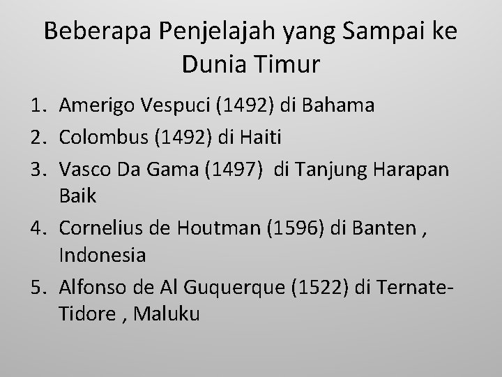Beberapa Penjelajah yang Sampai ke Dunia Timur 1. Amerigo Vespuci (1492) di Bahama 2.