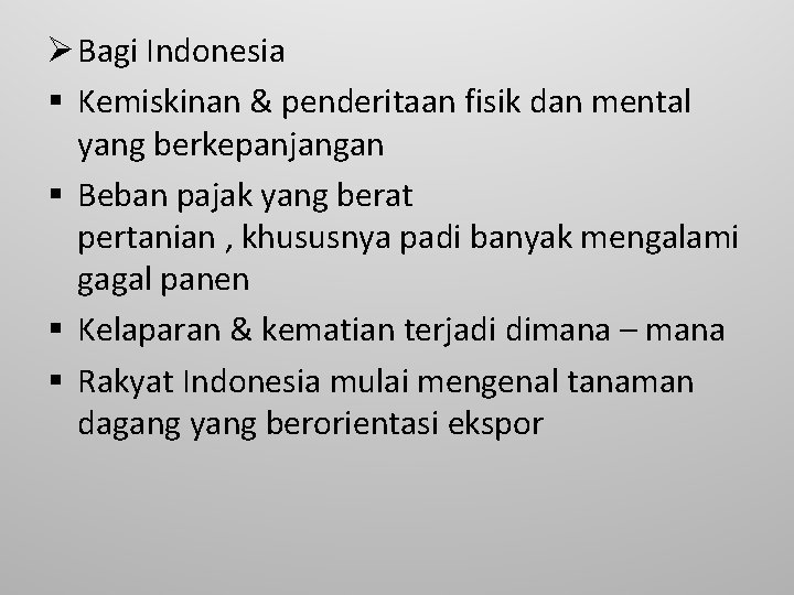 Ø Bagi Indonesia § Kemiskinan & penderitaan fisik dan mental yang berkepanjangan § Beban