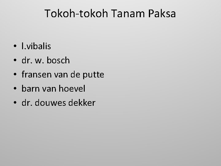 Tokoh-tokoh Tanam Paksa • • • l. vibalis dr. w. bosch fransen van de