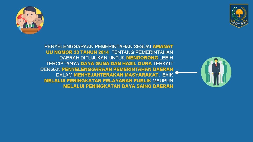 PENYELENGGARAAN PEMERINTAHAN SESUAI AMANAT UU NOMOR 23 TAHUN 2014 TENTANG PEMERINTAHAN DAERAH DITUJUKAN UNTUK