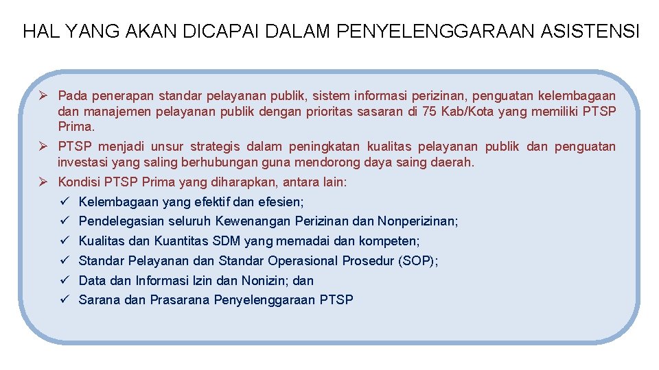 HAL YANG AKAN DICAPAI DALAM PENYELENGGARAAN ASISTENSI Ø Pada penerapan standar pelayanan publik, sistem