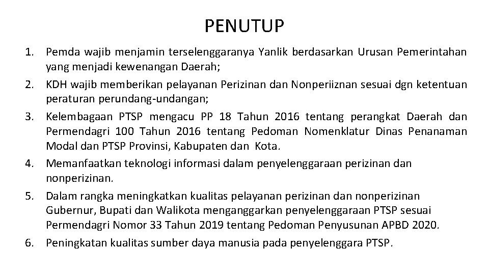 PENUTUP 1. Pemda wajib menjamin terselenggaranya Yanlik berdasarkan Urusan Pemerintahan yang menjadi kewenangan Daerah;