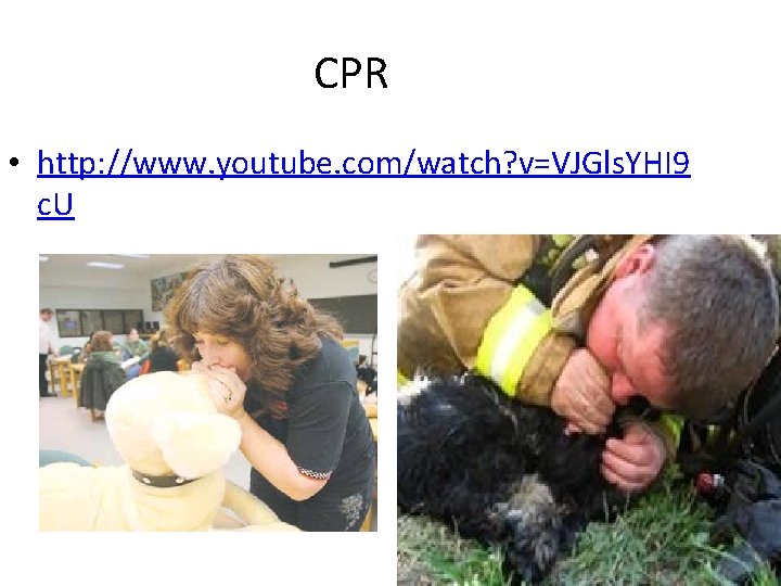 CPR • http: //www. youtube. com/watch? v=VJGls. YHI 9 c. U 